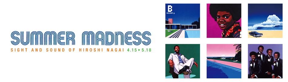 SIGHT&SOUND OF HIROSHI NAGAI「Summer Madness」 | BEAMS
