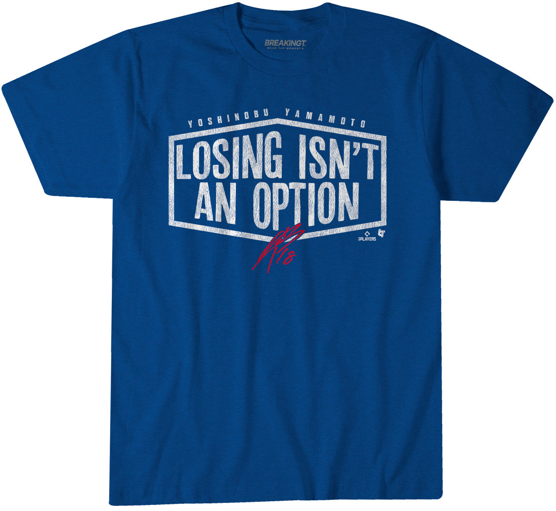 Yoshinobu Yamamoto: Losing Isn't An Option Shirt - MLBPA x BreakingT