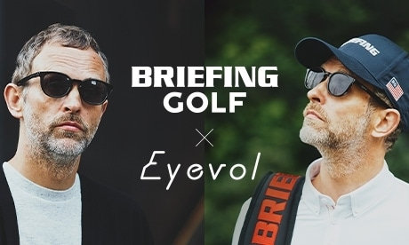 BRIEFING【 Eyevol 】 | ショップニュース | VIORO（ヴィオロ）