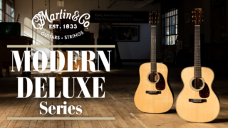 Martin Modern Deluxe Series|未来のマーティンを代表する、新時代の