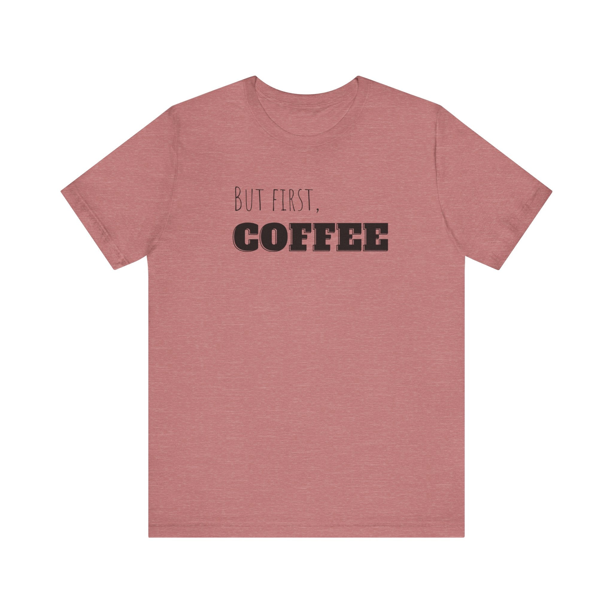 But First Coffee T-Shirt – BraveBrew Coffee Co.