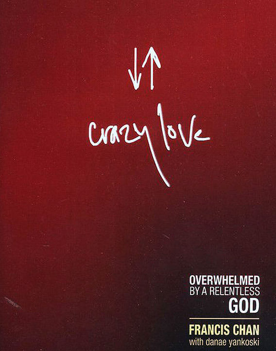 Crazy Love: Overwhelmed by a Relentless God – Covenant Bookstore
