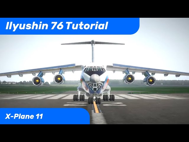 X Plane 11: Ilyushin 76 | English Tutorial | How to use the