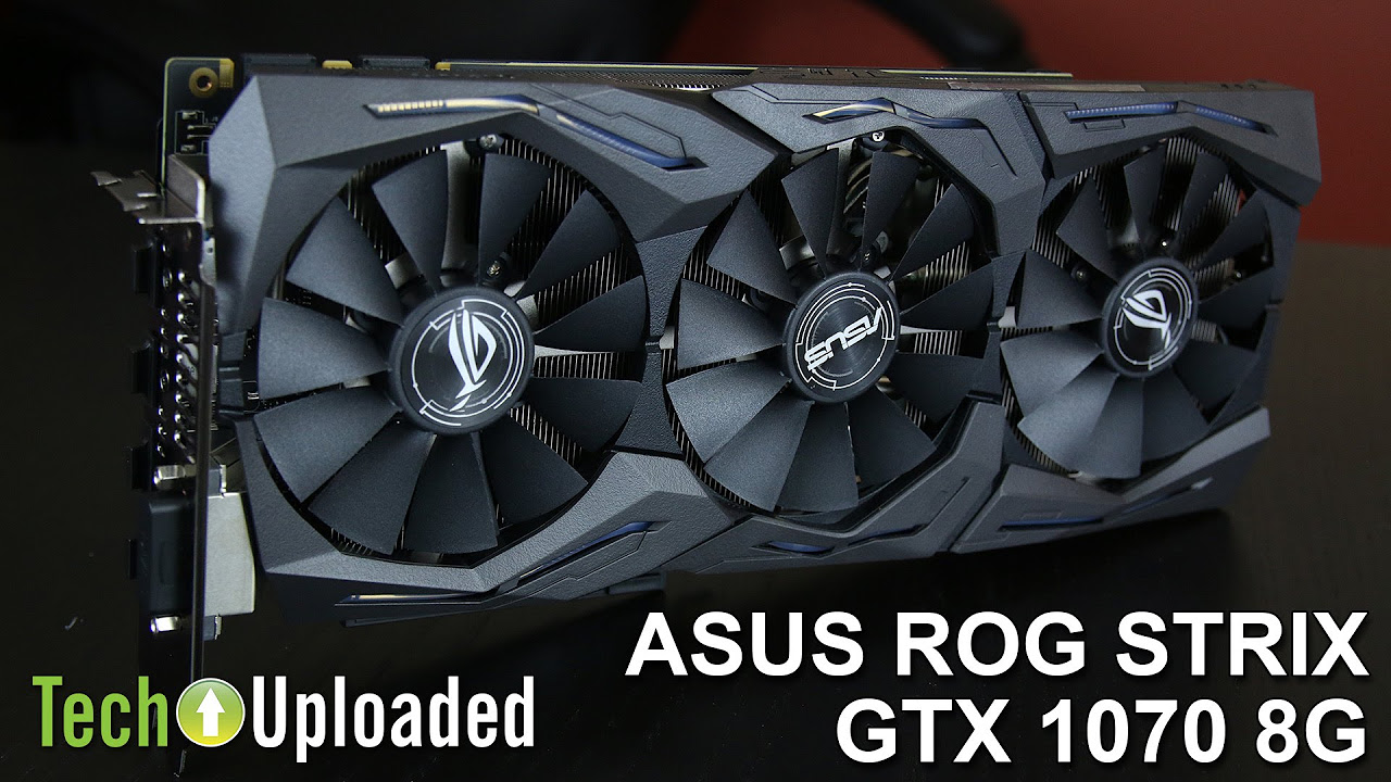 ASUS ROG Strix GTX 1070 8G Overview and Benchmarks - YouTube