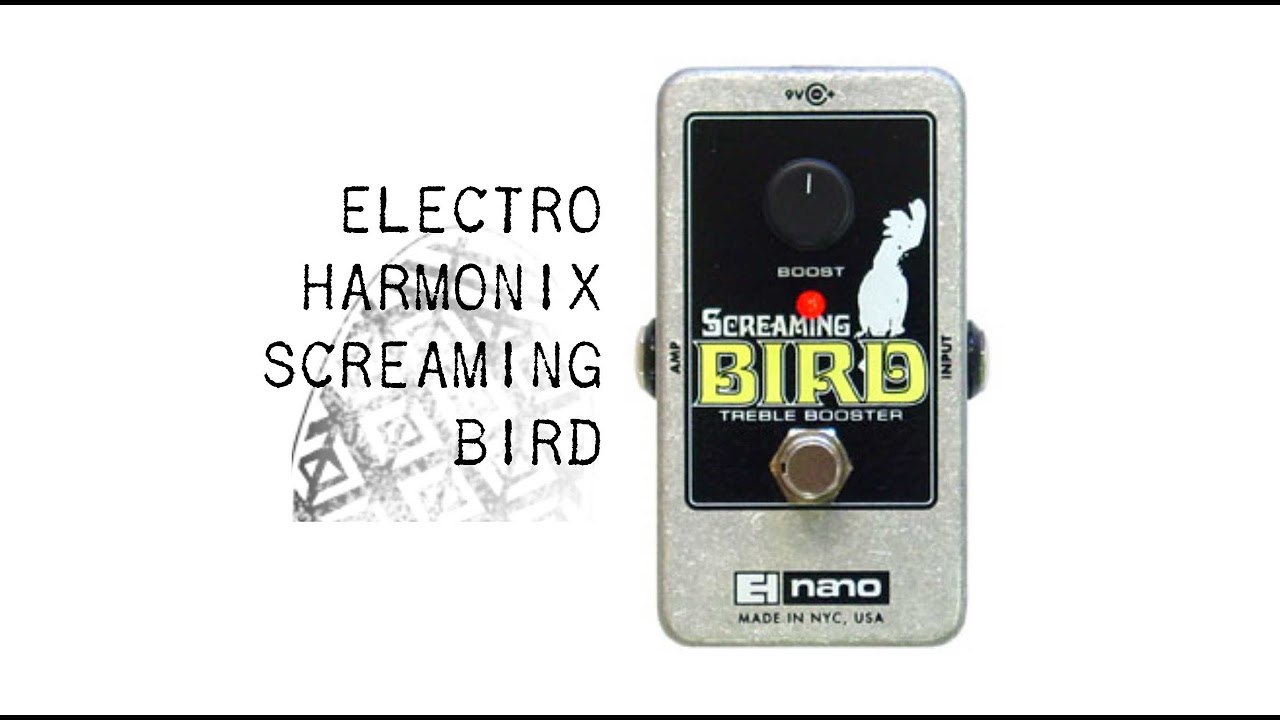 Electro-Harmonix Screaming Bird (Treble Booster) - YouTube