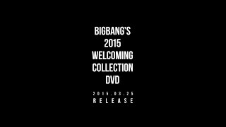 BIGBANG'S 2015 WELCOMING COLLECTION DVD」 2015.03.25 On Sale！