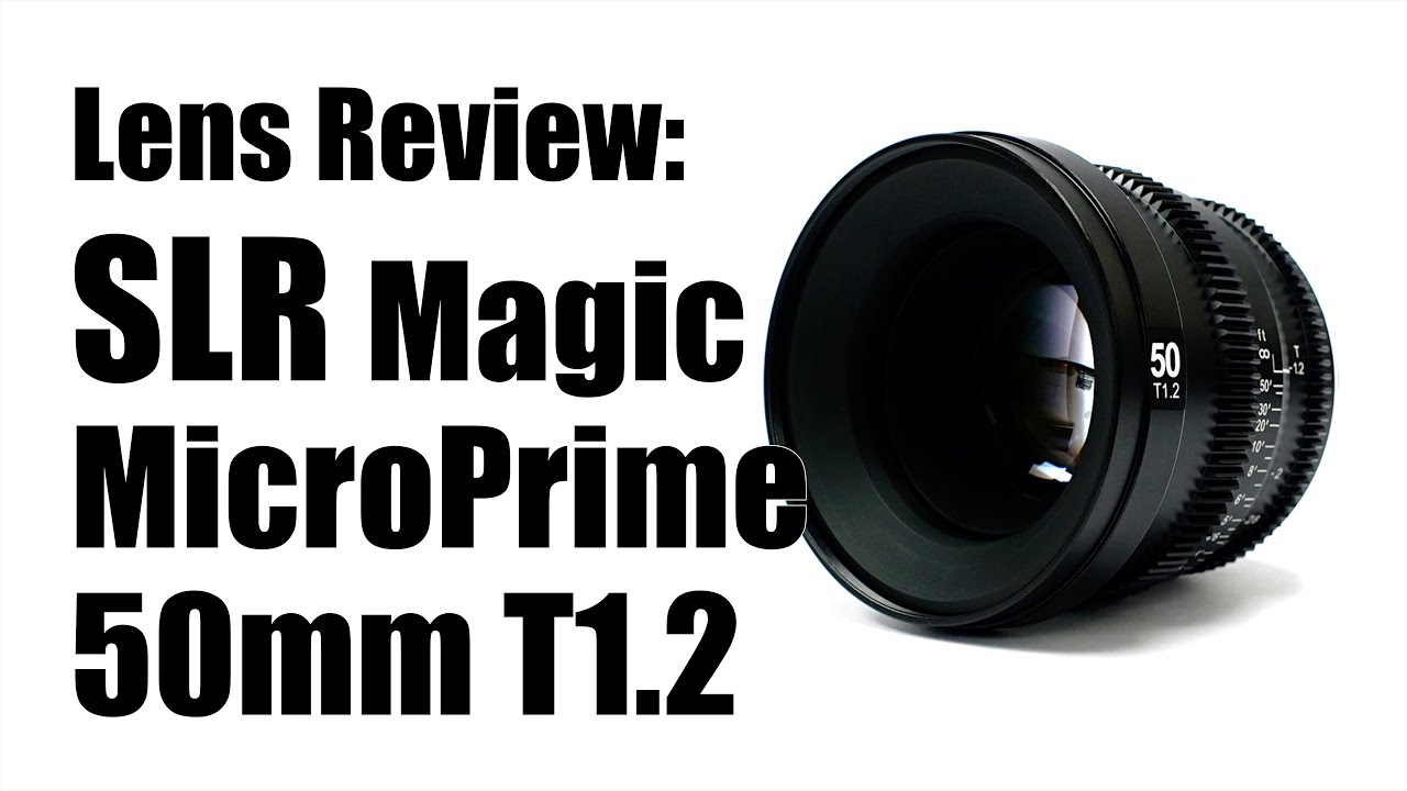 Lens Review: SLR Magic MicroPrime 50mm T1.2 - YouTube