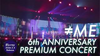 ≠ME (ノットイコールミー) /『≠ME 6th ANNIVERSARY PREMIUM CONCERT