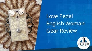 Love Pedal: English Woman (Gear Review) - YouTube