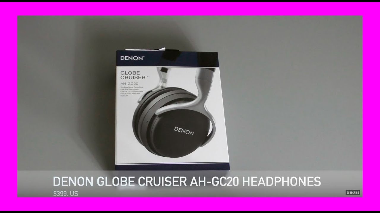 First Look - Denon Globe Cruiser AH-GC20 Noise Cancel Headphones
