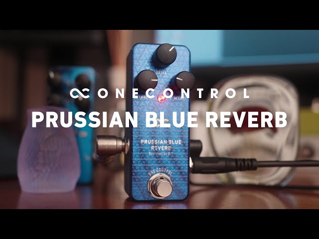 One Control PRUSSIAN BLUE REVERB | 驚異的な極上リバーブペダル