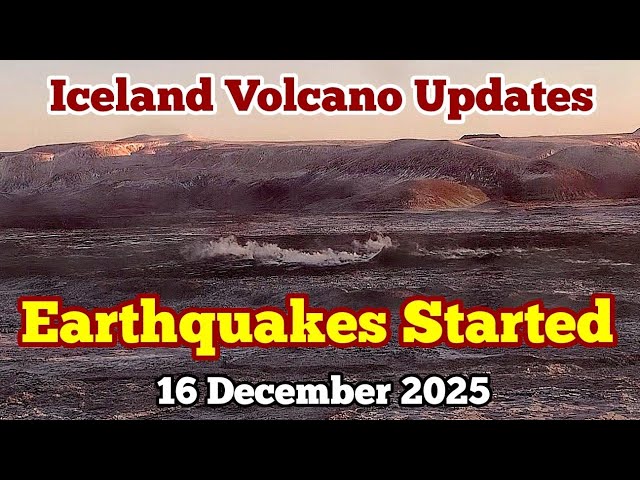 16/12/2025, Iceland Volcano Report: Earthquakes Started Picking Up