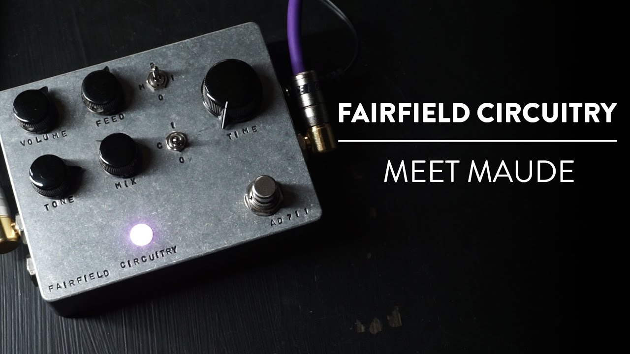 Fairfield Circuitry Meet Maude Analog Delay Demo - YouTube