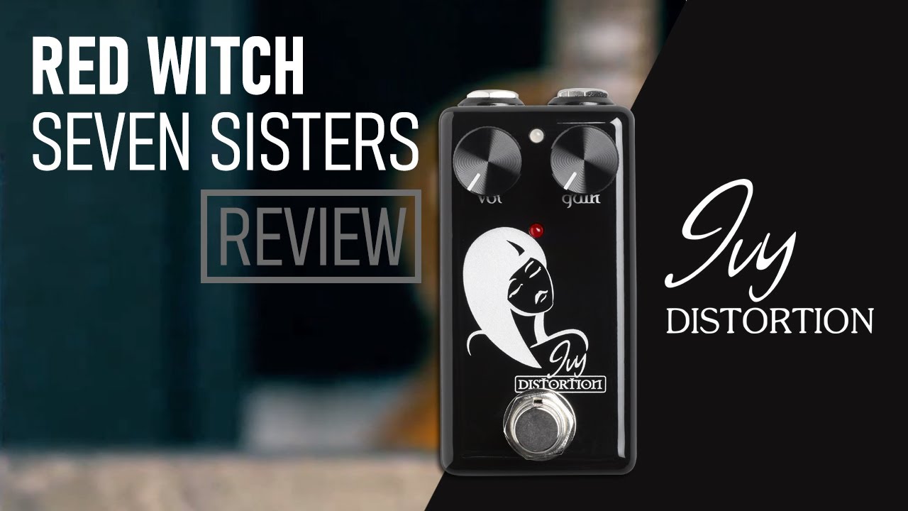 Ivy Distortion - Red Witch Seven Sisters Pedal Review - YouTube