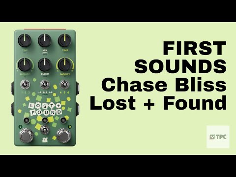 FIRST SOUNDS // Chase Bliss Lost + Found - YouTube