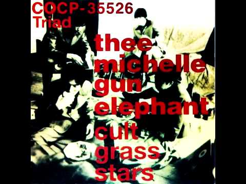 Thee Michelle Gun Elephant – Cult Grass Stars | Releases | Discogs
