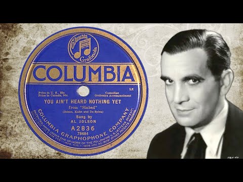 You Ain't Heard Nothing Yet” by Al Jolson 1919 - YouTube