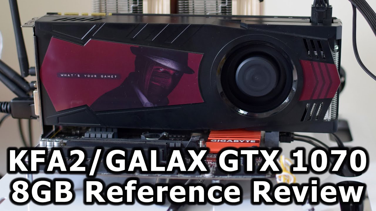 KFA2/GALAX GTX 1070 8GB Reference Review - YouTube