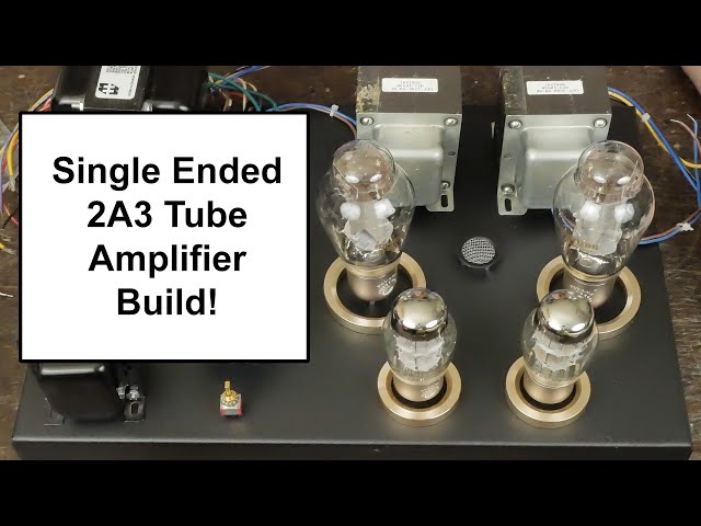 2A3 Single Ended Tube Amp DIY Build: Final Wiring and Tests! - YouTube