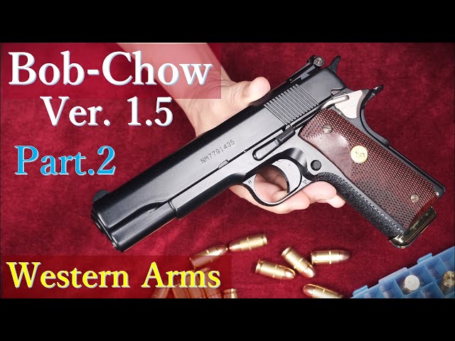 BOB CHOW SPECIAL Ver.1.5 Re-fire / Western Arms: Re-fire on