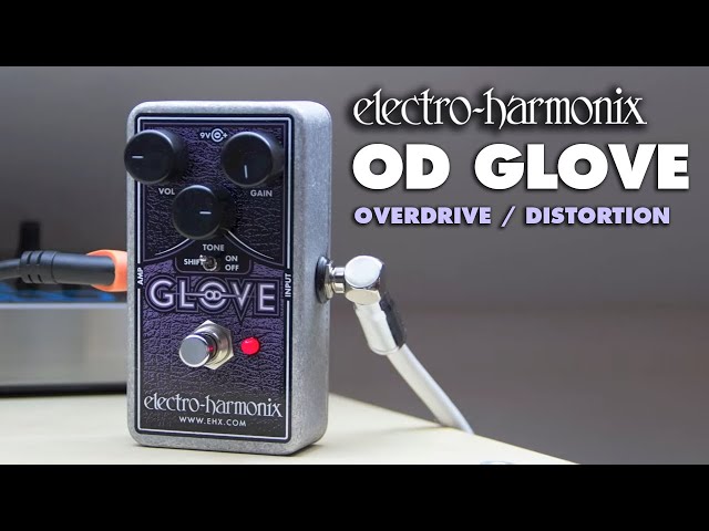 Electro-Harmonix OD Glove MOSFET Overdrive / Distortion Pedal