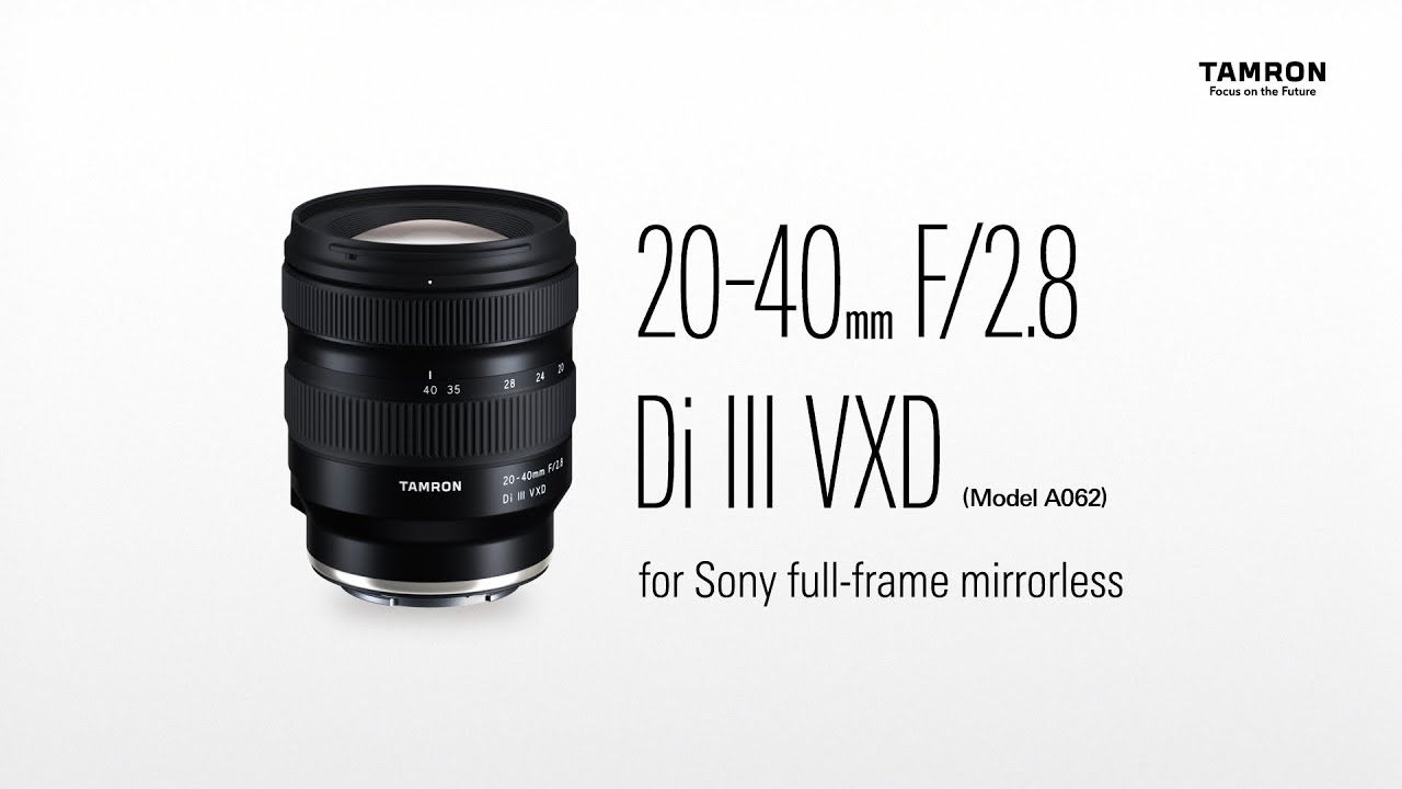 Introducing the Tamron 20-40mm F/2.8 Di III VXD (Model A062) for