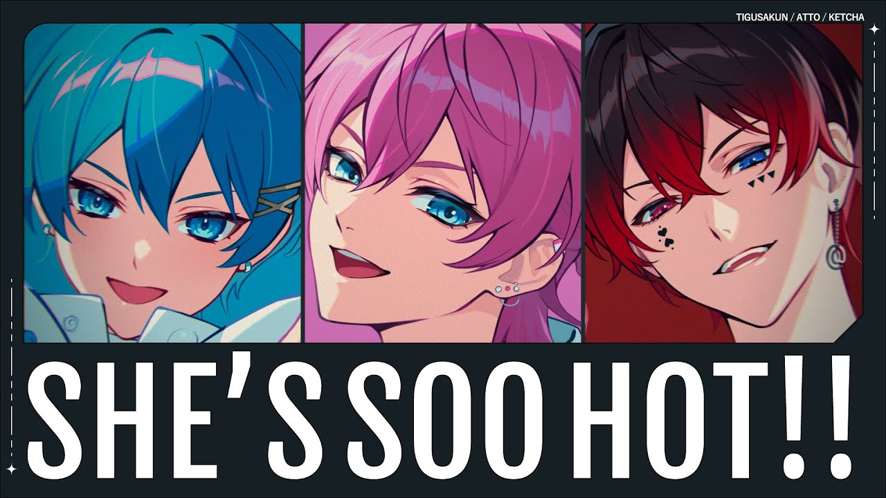 MV】SHE'S SOO HOT!!／TAK(ちぐさくん×あっと×けちゃ) 【アンプタック
