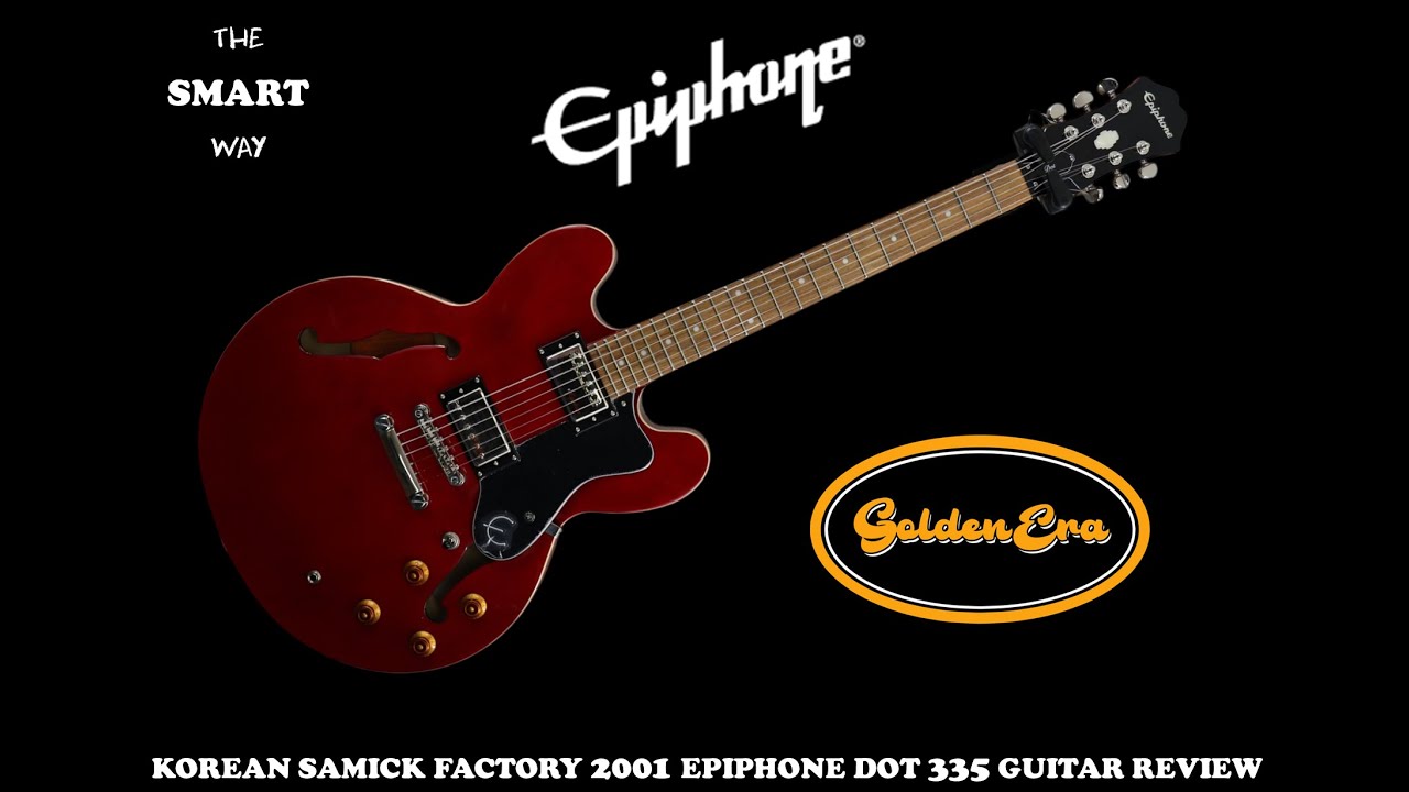 KOREAN SAMICK FACTORY 2001 EPIPHONE DOT 335 GUITAR REVIEW - YouTube