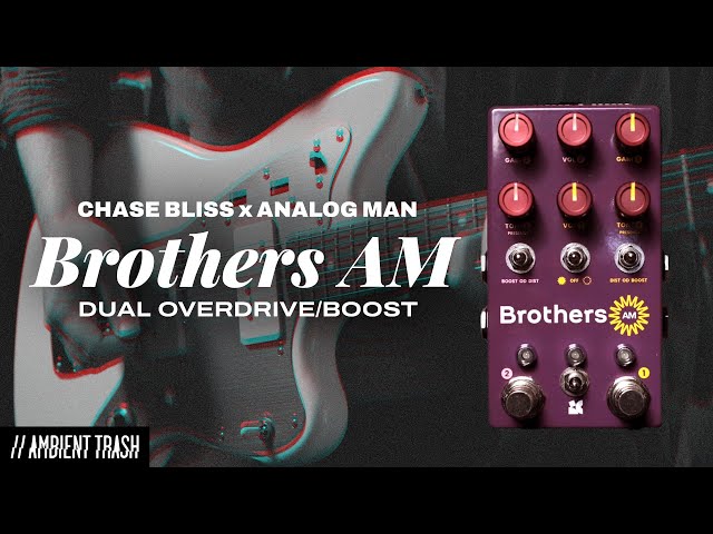 Chase Bliss - Brothers AM Overdrive/Boost // Full Demo - YouTube