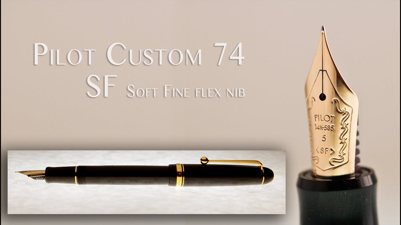 Pilot Custom 74 SF Soft Fine flex nib fountain pen review - YouTube