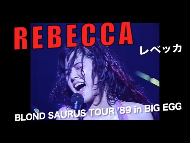 REBECCA「BLOND SAURUS TOUR '89 in BIG EGG -Complete Edition