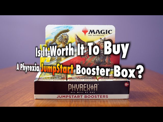 Is It Worth It To Buy A Phyrexia JumpStart Booster Box? A Magic
