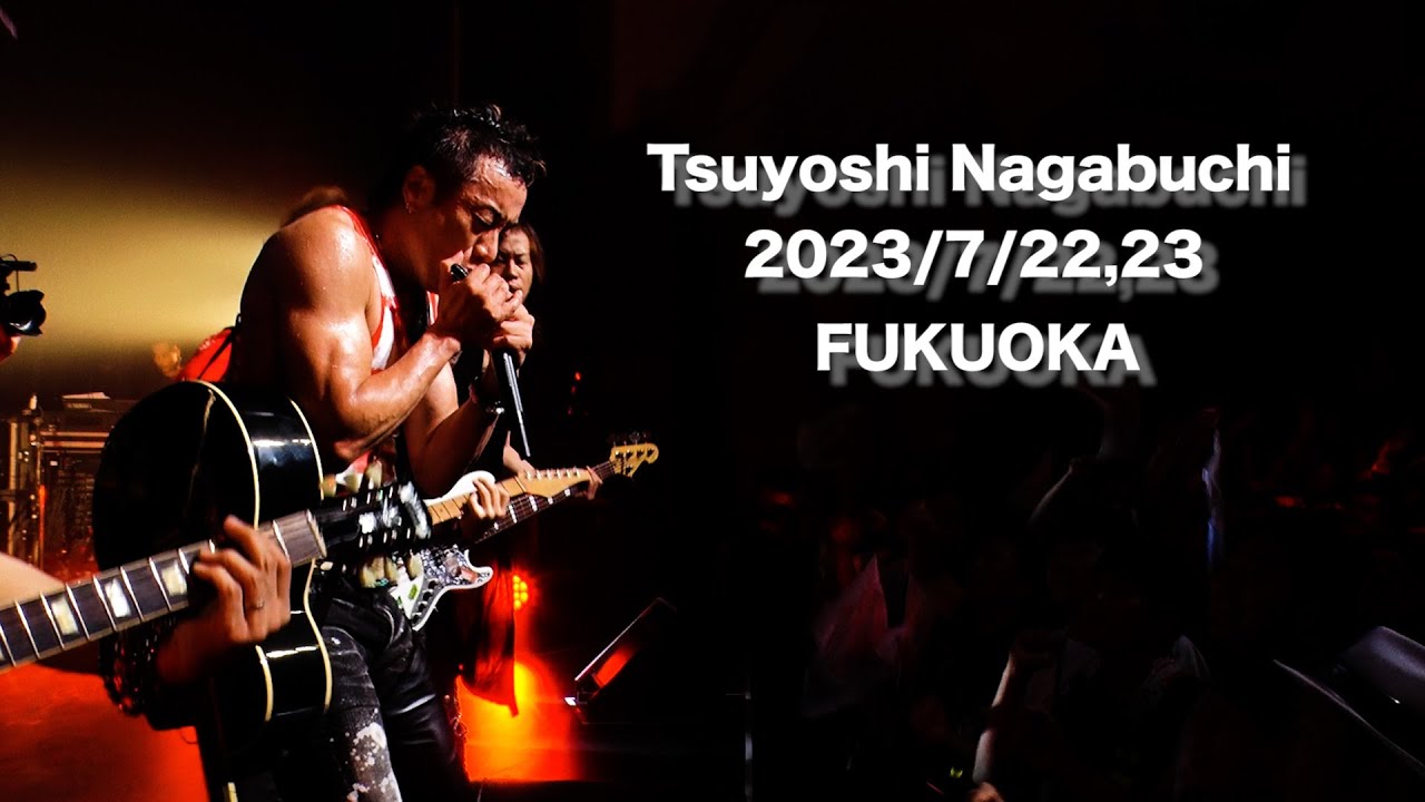 Tsuyoshi Nagabuchi - OH! Concert Tour 2023】2023/7/22,23 福岡市民