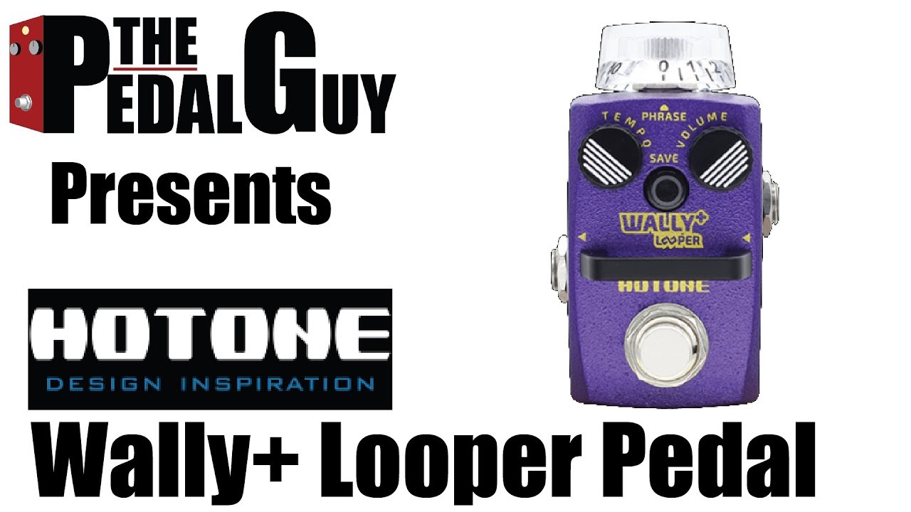 ThePedalGuy Presents the Hotone Wally+ Looper Pedal - YouTube