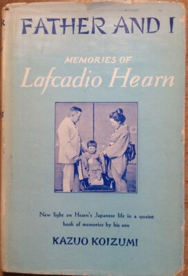 1935 Father and I Memories of Lafcadio Hearn by Kazuo Koizumi