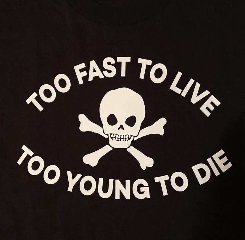 TOO FAST TO LIVE TOO YOUNG TO DIE Black long sleeve shirt