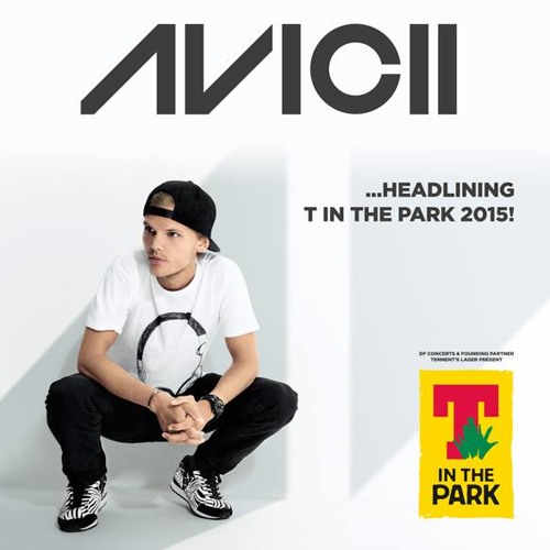Stream Avicii - T In The Park Festival 2015 (Exclusive Free