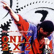 TSUYOSHI NAGABUCHI LIVE ONLY 2×2 an unplugged : 長渕 剛