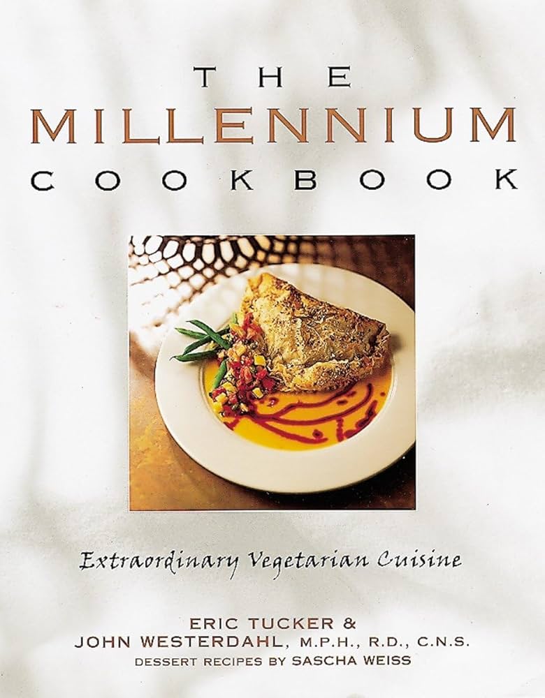 The Millennium Cookbook: Extraordinary Vegetarian Cuisine: Eric