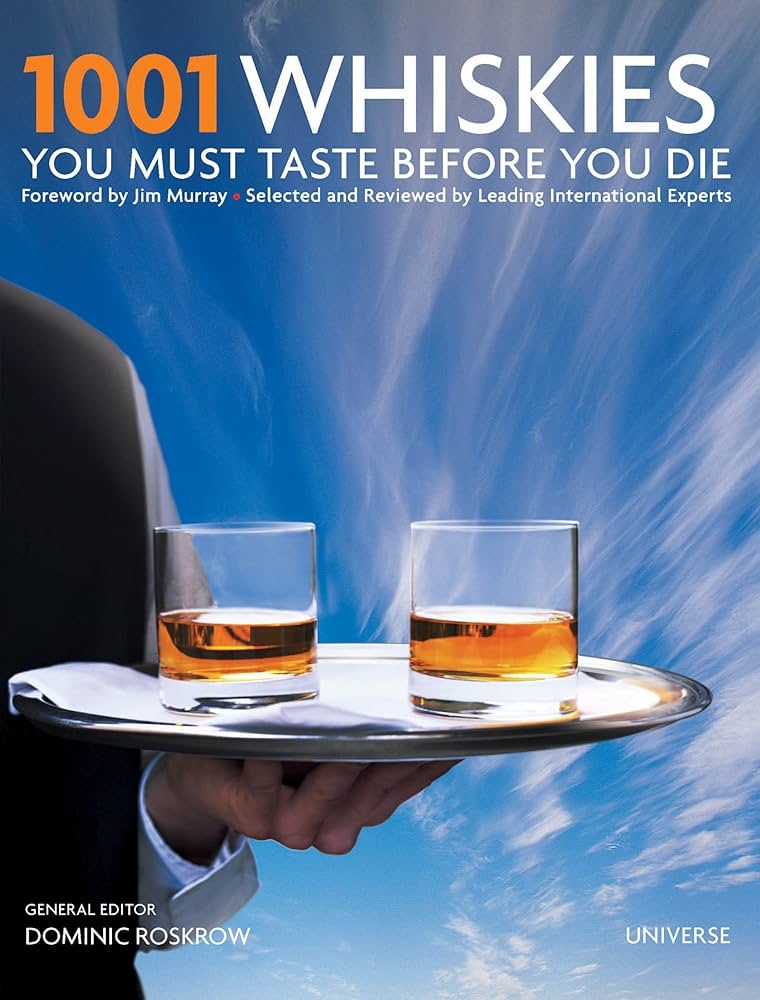 1001 Whiskies You Must Taste Before You Die: Roskrow, Dominic