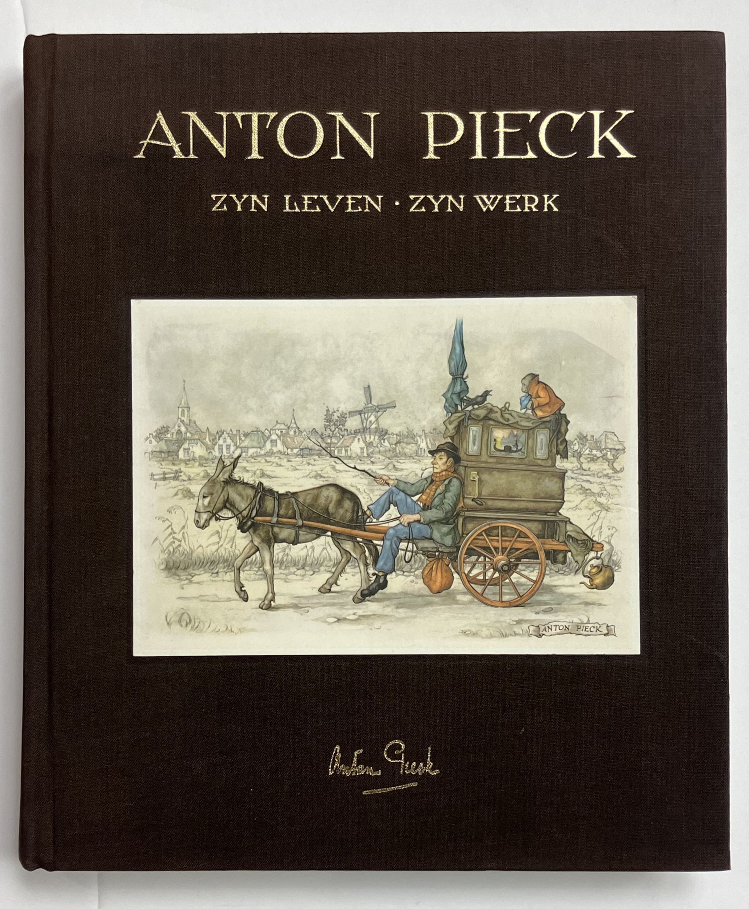 Anton Pieck: Zyn Leven, Zyn Werk by EYSSEKSTEIJN, Ben Van, and